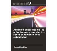 Acilación glicosílica de las antocianinas y sus efectos sobre el aumento de la estabilidad