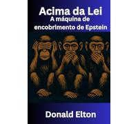 Acima da Lei: A máquina de encobrimento de Epstein