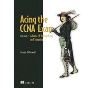 Acing the CCNA Exam Volume 2 Advanced Networking and Security