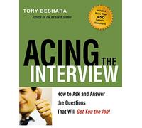 Acing the Interview: How to Ask and Answer the Questions That Will Get You the Job