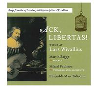 Ack, Libertas! Songs from 17thC - Martin Bagge, vocals