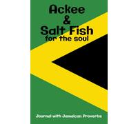 Ackee and Saltfish for the Jamaican Soul: Personal Journal with Jamaican Proverbs