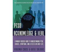 Acknowledge & Heal: A Women-Focused Guide to PTSD: A Women-Focused Guide To Understanding PTSD: 3 (Women's Guide to PTSD)