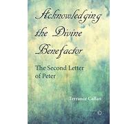 Acknowledging the Divine Benefactor: The Second Letter of Peter