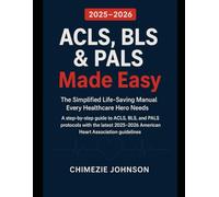 ACLS, BLS & PALS Made Easy 2025-2026: The Complete Study Guide and Provider Manual with Step-by-Step Algorithms, ECG Interpretation, and Critical Care ... for Students, Nurses & Healthcare Providers