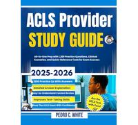 ACLS Provider Study Guide 2025-2026: All-In-One Prep with 1,200 Practice Questions, Clinical Scenarios and Quick Reference Tools for Exam Success