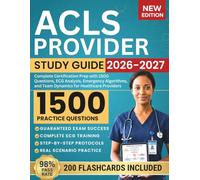 ACLS Provider Study Guide 2026-2027: Complete Certification Prep with 1500 Questions, ECG Analysis, Emergency Algorithms, and Team Dynamics for Healthcare Providers