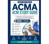 ACMA ACM STUDY GUIDE 2026-2027: A Companion Covering Screening & Assessment, Planning, Care Coordination, Evaluation, 6 Full-Length Practice Exam with ... (900+ Questions) (THE SUCCESS BLUEPRINT)