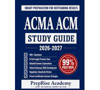 ACMA ACM STUDY GUIDE: Comprehensive Preparation for the Accredited Case Manager Certification Examination with 8 Full-Length Practice Tests, 900+ ... Expert Guidance for First-Time Pass Success