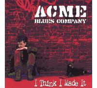 Acme Blues Company - I Think I Made It