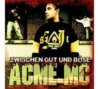 Acme Mc - Zwischen Gut Und Böse