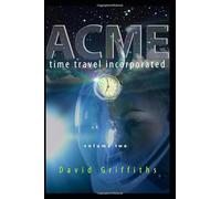 Acme Time Travel Incorporated - Volume Two: Gabriel and Ginny