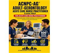 ACNPC-AG® Adult-Gerontology Acute Care Nurse Practitioner Exam Prep: For Acute Care Nurse Practitioners