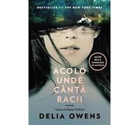 Acolo unde canta racii (Editie tie-in) - Delia Owens