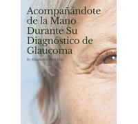 Acompañándote de la Mano Durante Su Diagnóstico de Glaucoma
