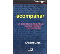 Acompañar : la dirección espiritual de los padres del desierto (Conjugar en cristiano)