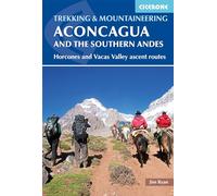 Aconcagua and the Southern Andes: Horcones Valley (Normal) and Vacas Valley (Polish Glacier) ascent routes (Cicerone Multi-day Hiking Guides)