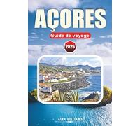 AÇORES GUIDE DE VOYAGE 2026: Itinéraire complet, meilleures choses à faire, trésors cachés, randonnées volcaniques, aventures sur l'île, cartes et excursions d'une journée