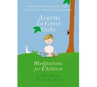 Acorns to Great Oaks: Meditations for Children