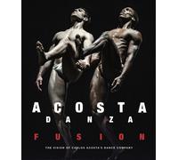 Acosta Danza: Fusion : The Vision of Carlos Acosta's Dance Company