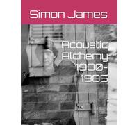 Acoustic Alchemy 1980-1985