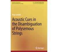 Acoustic Cues in the Disambiguation of Polysemous Strings (Synthesis Lectures on Speech and Audio Processing)