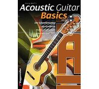 Acoustic Guitar Basics: Die elementaren Grundlagen des Gitarrenspiels, W.