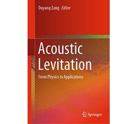 Acoustic Levitation: From Physics to Applications