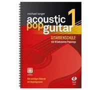 Acoustic Pop Guitar 1: Gitarrenschule MIT 18 Bekannte Popsongs: Alle wichtigen Pickings & Strummings Schritt für Schritt
