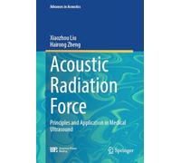 Acoustic Radiation Force: Principles and Application in Medical Ultrasound (Advances in Acoustics)