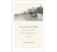 Acoustic Territories, Second Edition : Sound Culture and Everyday Life