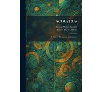 Acoustics: A Text on Theory and Applications
