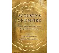 Acoustics of Empire: Sound, Media, and Power in the Long Nineteenth Century