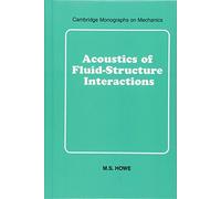 Acoustics of Fluid-Structure Interactions (Cambridge Monographs on Mechanics)