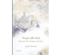 Acqua alle funi: Reginaldo il Re del Regno della Noia (Tracce di Memoria)