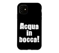 Acqua In Bocca Italian Phrase Funny Italian Expression Case for iPhone 11