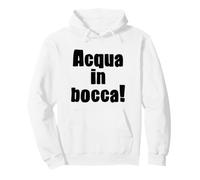 Acqua In Bocca Italian Phrase Funny Italian Expression Pullover Hoodie