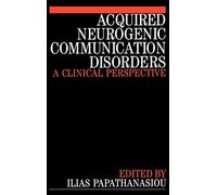 Acquired Neurogenic Communication Disorders: A Clinical Perspective