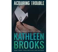 Acquiring Trouble: A Bluegrass Brothers Novel: Volume 3