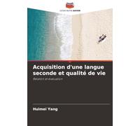 Acquisition d'une langue seconde et qualité de vie: Relation et évaluation