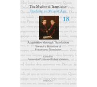 Acquisition Through Translation: Towards a Definition of Renaissance Translation: 18 (Medieval Translator)