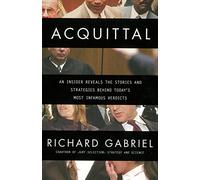 Acquittal: An Insider Reveals the Stories and Strategies Behind Today's Most Infamous Verdi Cts