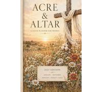 Acre & Altar 2027: A 12-Month Christian Life Planner | January-December 2027 |