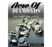 Acre of Diamonds by Russell H Conwell: The World Famous Classic