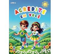 Acredite em Você: Parte 2: Livro de Colorir Inspirador para Crianças | Afirmações Positivas para Criatividade e Autoestima | Acredite em Si Mesmo