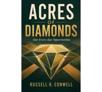 ACRES OF DIAMONDS: OUR EVERY-DAY OPPORTUNITIES