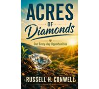 ACRES OF DIAMONDS: Our Every-day Opportunities