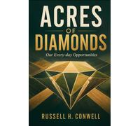 ACRES OF DIAMONDS: OUR EVERY-DAY OPPORTUNITIES