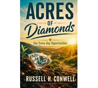 ACRES OF DIAMONDS: Our Every-day Opportunities
