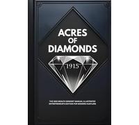 ACRES OF DIAMONDS: The 1915 Wealth Mindset Manual Illustrated Entrepreneur’s Edition for Modern Hustlers (Wealth Mindset Manuals & Tools)